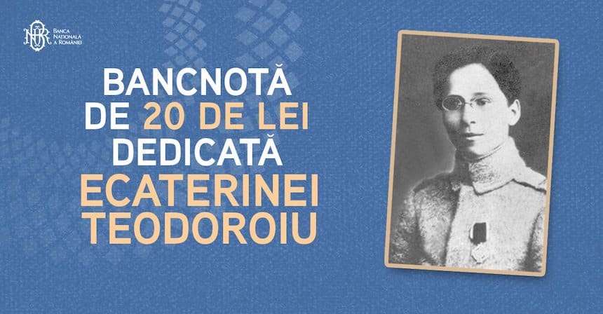 Când va fi pusă în circulație bancnota de 20 de lei cu chipul Ecaterinei Teodoroiu? Anunțul a fost făcut de către BNR